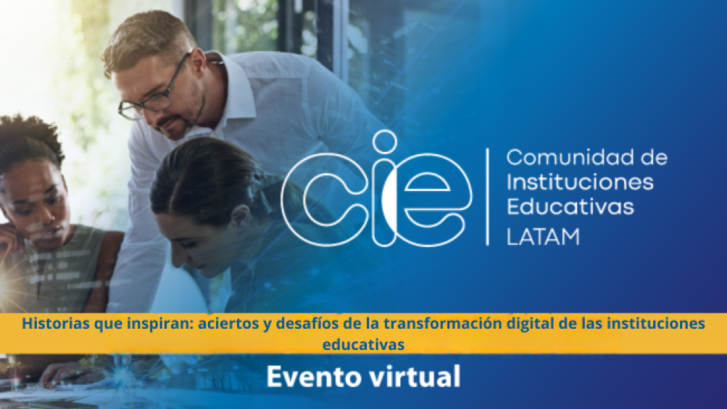 Historia que inspiran: aciertos y desafíos de la transformación digital de las instituciones educativas